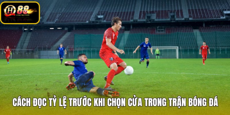 cach-doc-ty-le-truoc-khi-chon-cua-trong-tran-bong-da cach-doc-ty-le-truoc-khi-chon-cua-trong-tran-bong-da