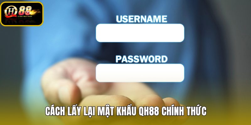 cach-lay-lai-mat-khau-qh88-chinh-thuc