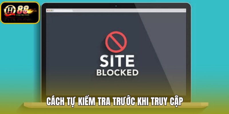 cach-tu-kiem-tra-truoc-khi-truy-cap