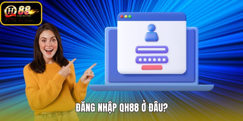dang-nhap-qh88-o-dau dang-nhap-qh88-o-dau