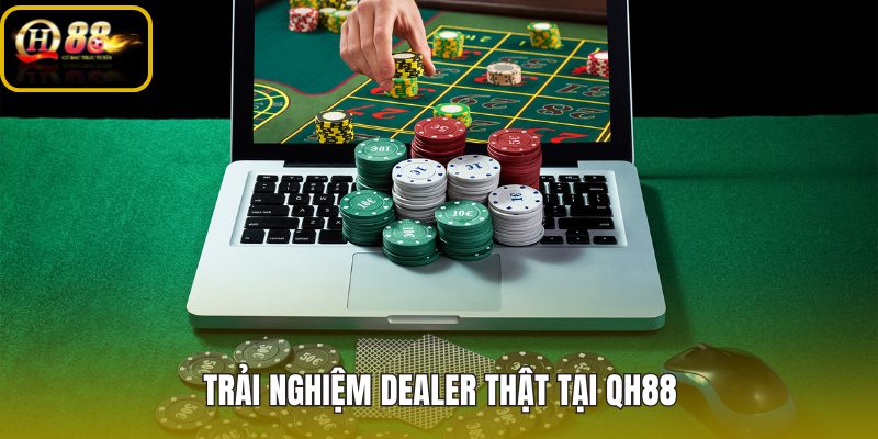 trai-nghiem-dealer-that-tai-qh88 trai-nghiem-dealer-that-tai-qh88