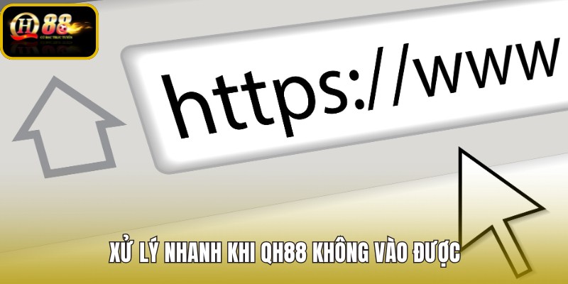 xu-ly-nhanh-khi-qh88-khong-vao-duoc